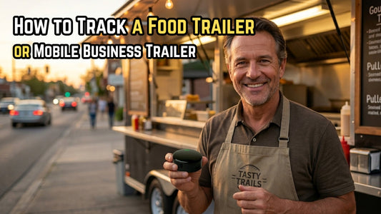 How to Track a Food Trailer or Mobile Business Trailer