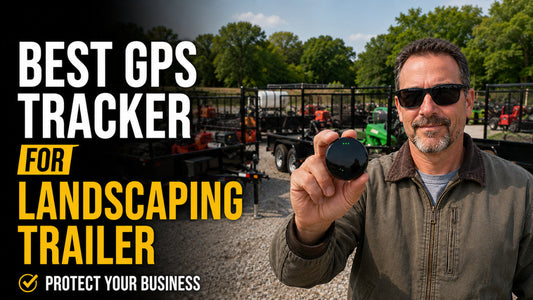 Best GPS Tracker for Landscaping Trailer - Protect Your Business