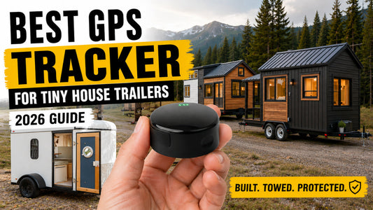 Best GPS Tracker for Tiny House Trailers (2026 Guide)